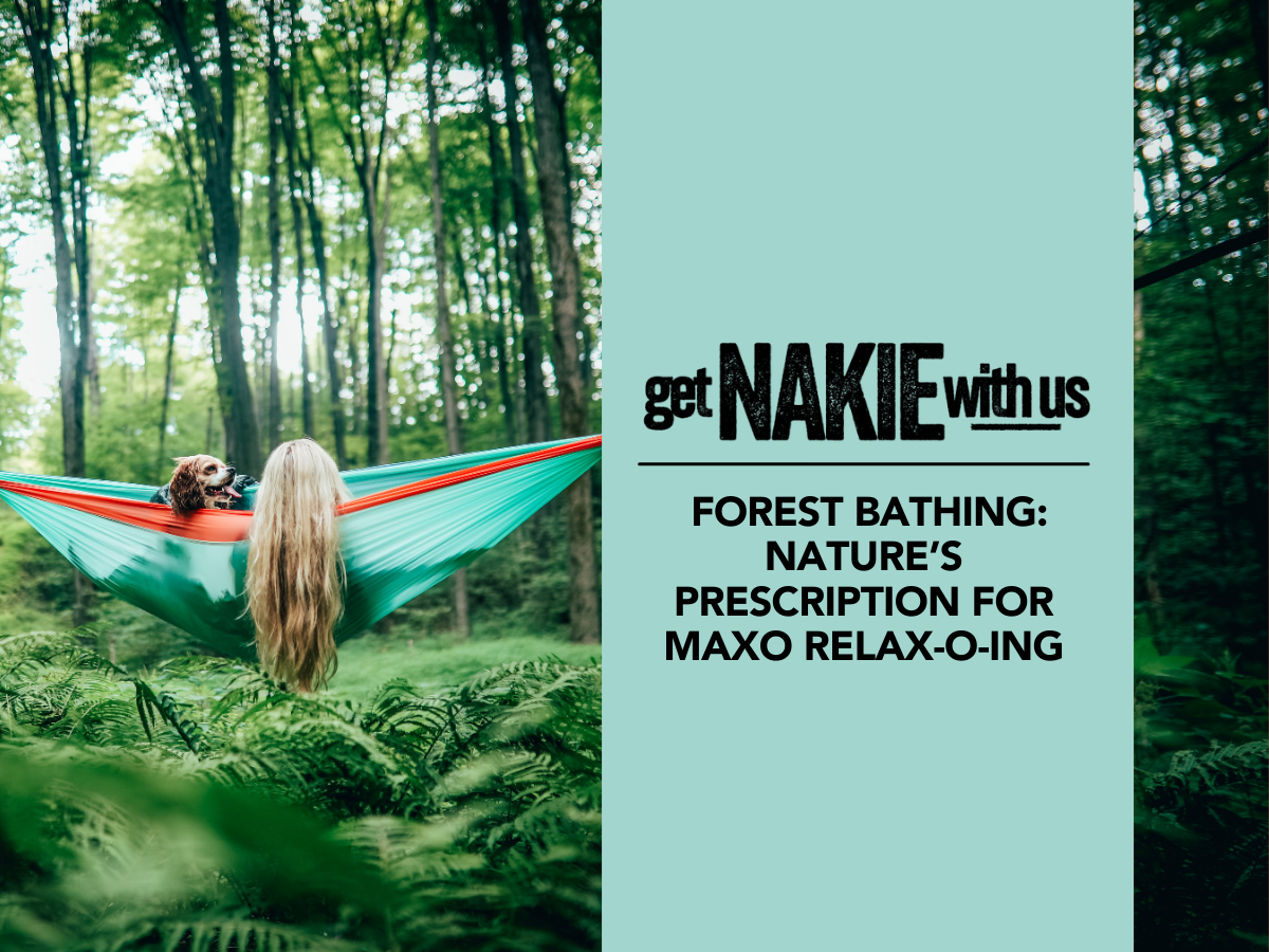Forest bathing: Nature’s prescription for maxo relax-o-ing
